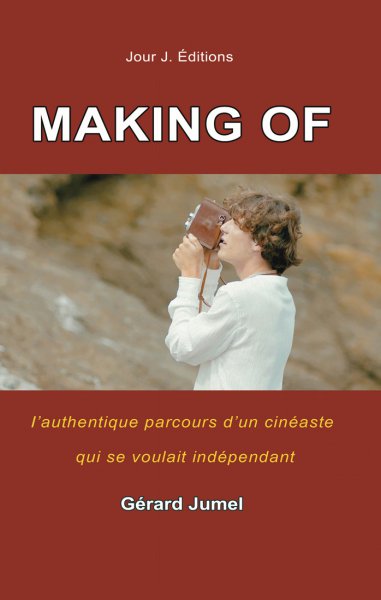 Book cover: Making of - l'authentique parcours d'un cinéaste qui se voulait indépendant