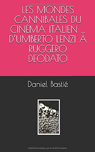 Couverture du livre: Les Mondes cannibales du cinéma italien… - D’Umberto Lenzi à Ruggero Deodato