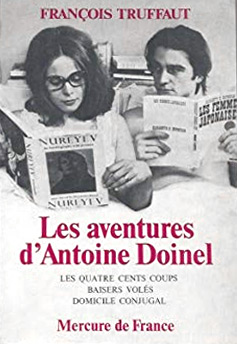 Couverture du livre : Les Aventures d'Antoine Doinel - Les Quatre Cents Coups, L'amour à vingt ans, Baisers volés, Domicile conjugal