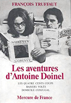 Couverture du livre: Les Aventures d'Antoine Doinel - Les Quatre Cents Coups, L'amour à vingt ans, Baisers volés, Domicile conjugal