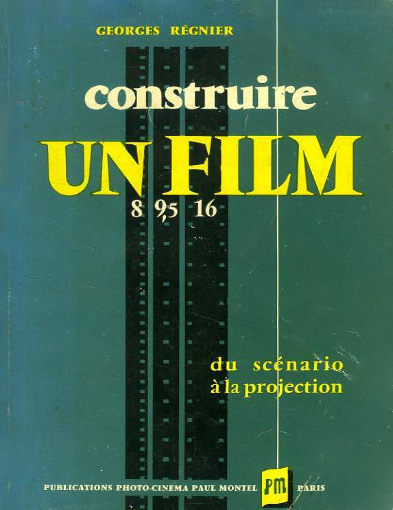 Couverture du livre : Construire un film - Le film d'amateur du scénario à la projection