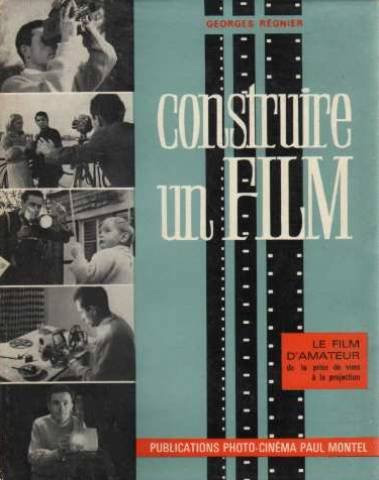 Couverture du livre: Construire un film - Le film d'amateur du scénario à la projection