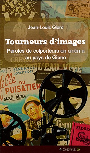 Couverture du livre: Tourneurs d'images - Paroles de colporteurs en cinéma au pays de Giono