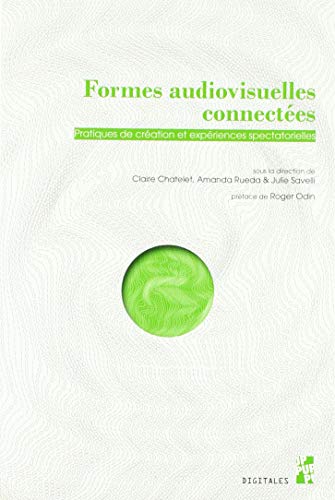 Couverture du livre: Formes audiovisuelles connectées - pratiques de création et expériences spectatorielles