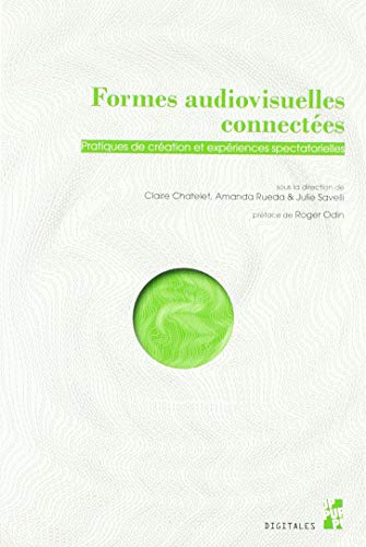 Couverture du livre : Formes audiovisuelles connectées - pratiques de création et expériences spectatorielles