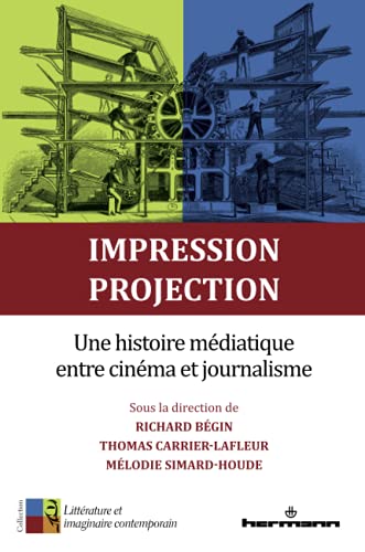 Book cover: Impression, projection - Une histoire médiatique entre cinéma et journalisme