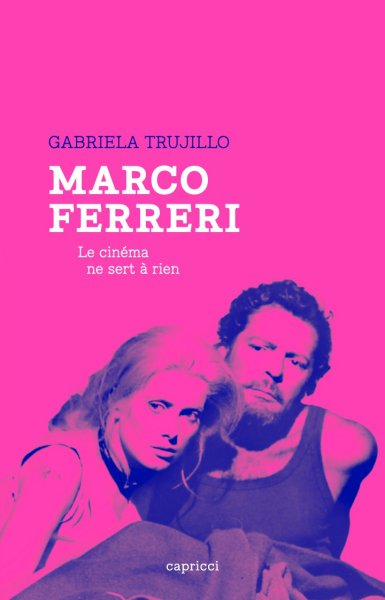 Couverture du livre: Marco Ferreri - Le cinéma ne sert à rien