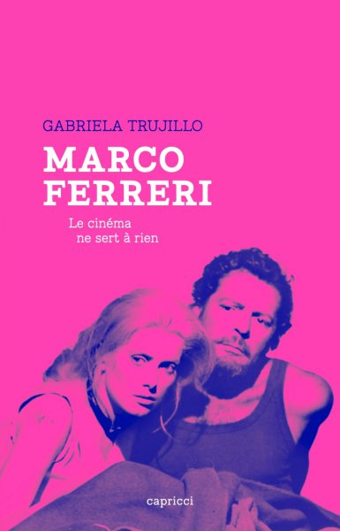 Couverture du livre : Marco Ferreri - Le cinéma ne sert à rien