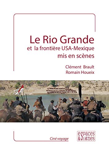 Couverture du livre: Le Rio Grande et la frontière Usa-Mexique mis en scènes