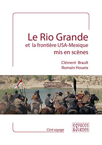 Book cover: Le Rio Grande et la frontière Usa-Mexique mis en scènes