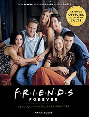 Book cover: Friends Forever - Celui qui a vu tous les épisodes