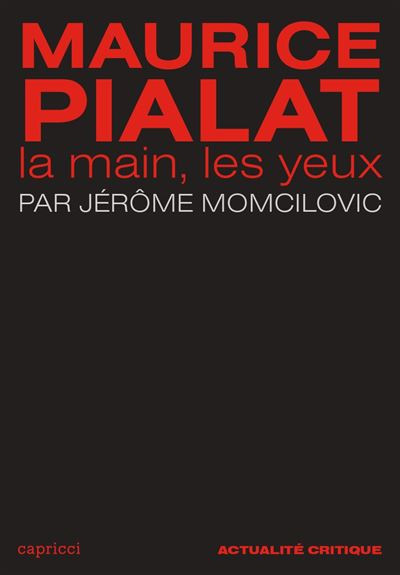 Book cover: Maurice Pialat - La main, les yeux