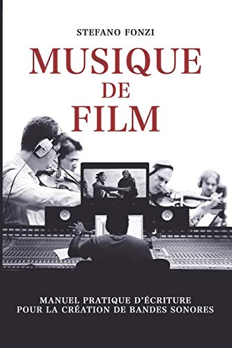 Couverture du livre: Musique de film - Manuel pratique d’écriture pour la création de bandes sonores