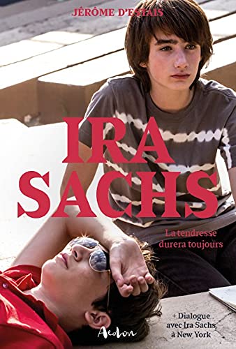 Book cover: Ira Sachs - La tendresse durera toujours
