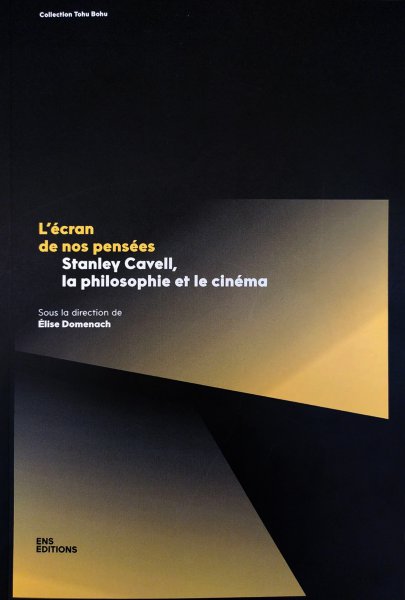 Book cover: L'Écran de nos pensées - Stanley Cavell, la philosophie et le cinéma