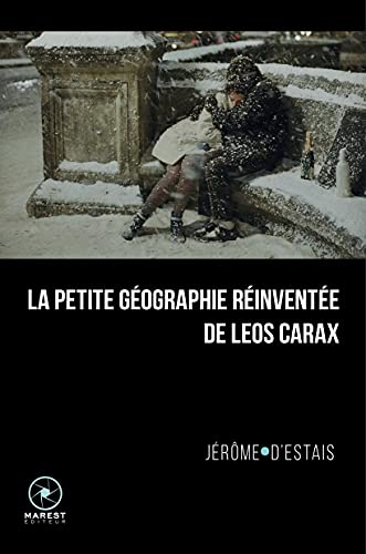 Book cover: La Petite Géographie réinventée de Leos Carax