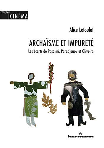 Book cover: Archaïsme et impureté - Les écarts de Pasolini, Paradjanov et Oliveira