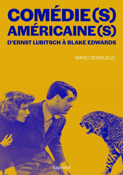 Book cover: Comédie(s) américaine(s) - d'Ernst Lubitsch à Blake Edwards