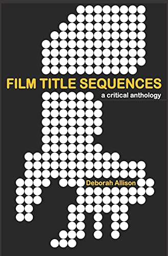 Couverture du livre : Film Title Sequences - A Critical Anthology