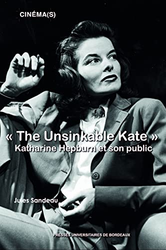 Couverture du livre: The Unsinkable Kate - Katharine Hepburn et son public