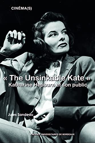 Couverture du livre : The Unsinkable Kate - Katharine Hepburn et son public