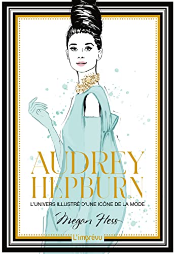 Book cover: Audrey Hepburn - L'univers illustré d'une icône de la mode