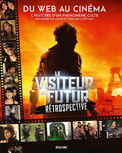 Couverture du livre : Le Visiteur du futur - Rétrospective - Du web au cinéma
