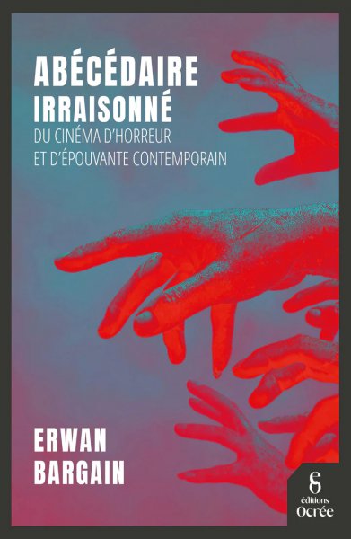 Book cover: Abécédaire irraisonné du cinéma d'horreur et d'épouvante contemporain