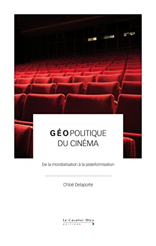 Couverture du livre: Géopolitique du cinéma - De la mondialisation à la plateformisation