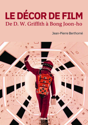 Couverture du livre: Le Décor de film - De D. W. Griffith à Bong Joon-ho