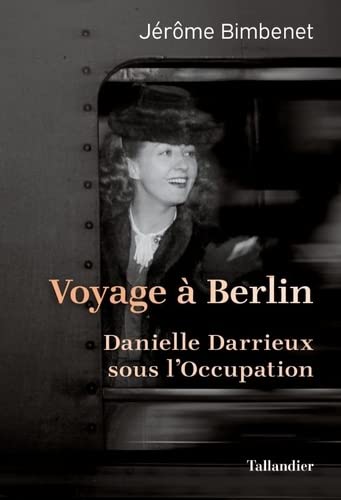 Couverture du livre: Voyage à Berlin - Danielle Darrieux sous l'Occupation.