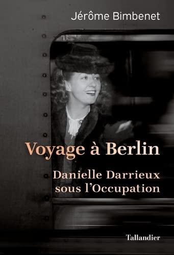 Book cover: Voyage à Berlin - Danielle Darrieux sous l'Occupation.