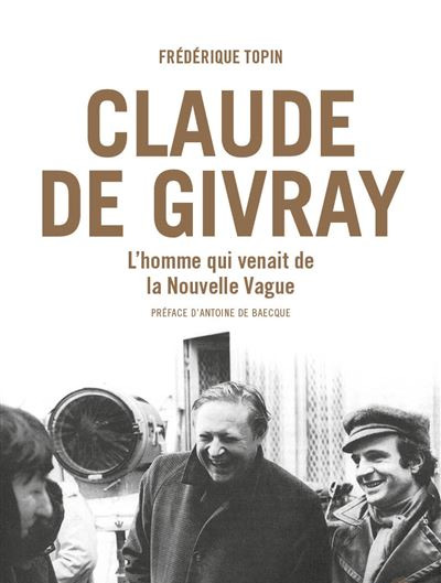 Couverture du livre: Claude de Givray - L'homme qui venait de la Nouvelle Vague