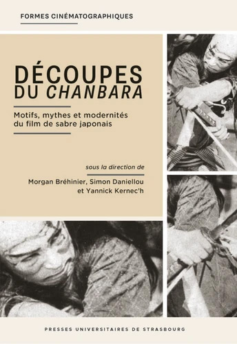Couverture du livre: Découpes du chanbara - Motifs, mythes et modernités du film de sabre japonais