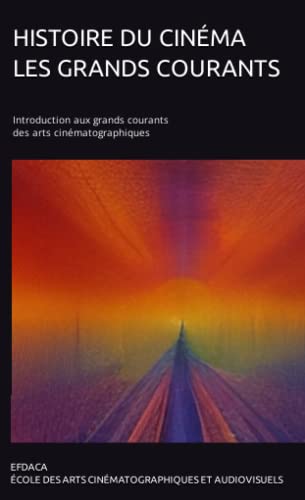 Couverture du livre : Histoire du cinéma, Les Grands Courants - Introduction aux grands courants des arts cinématographiques