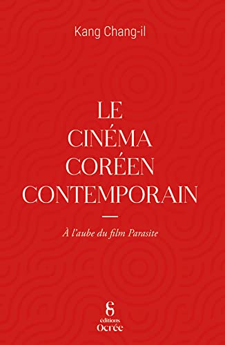 Couverture du livre: Le Cinéma coréen contemporain - A l'aube de Parasite