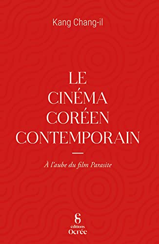 Couverture du livre : Le Cinéma coréen contemporain - A l'aube de Parasite