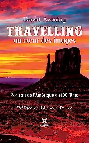 Couverture du livre : Travelling au cœur des images - Portrait de l'Amérique en 100 films
