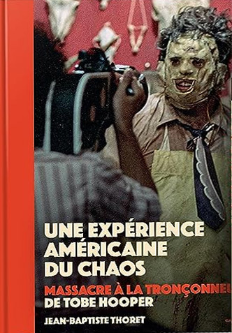 Couverture du livre : Massacre à la tronçonneuse - Une expérience du chaos(film + livre)