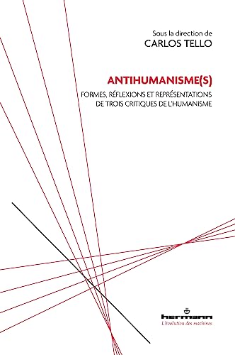 Couverture du livre: Antihumanisme(s) - Formes, réflexions et représentations de trois critiques de l'humanisme