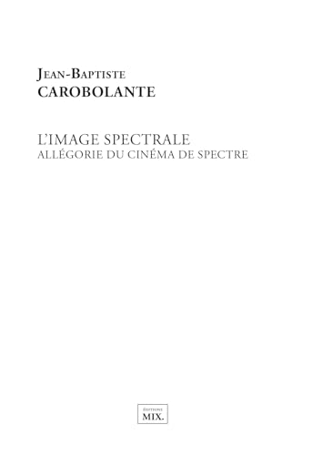 Couverture du livre: L'image spectrale - Allégorie du cinéma de spectre
