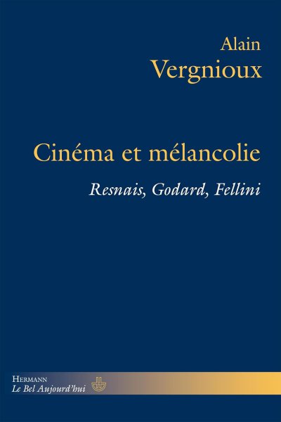 Couverture du livre : Cinéma et mélancolie - Resnais, Godard, Fellini