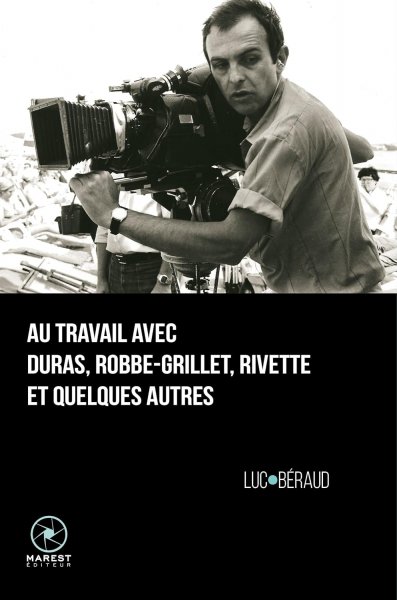 Book cover: Au travail avec Duras, Robbe-Grillet, Rivette et quelques autres
