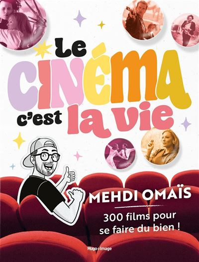 Book cover: Le cinéma, c'est la vie - 300 films pour se faire du bien !