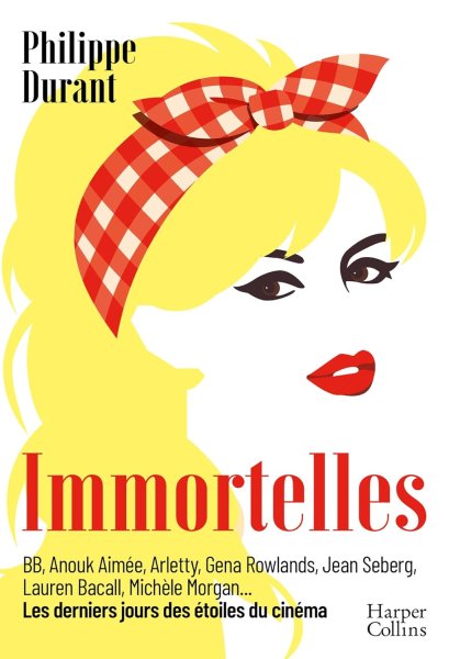 Couverture du livre : Immortelles - Les derniers jours des étoiles du cinéma