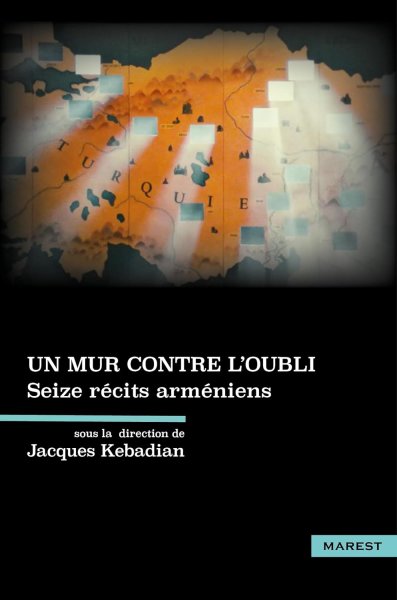 Book cover: Un mur contre l'oubli - Seize récits arméniens