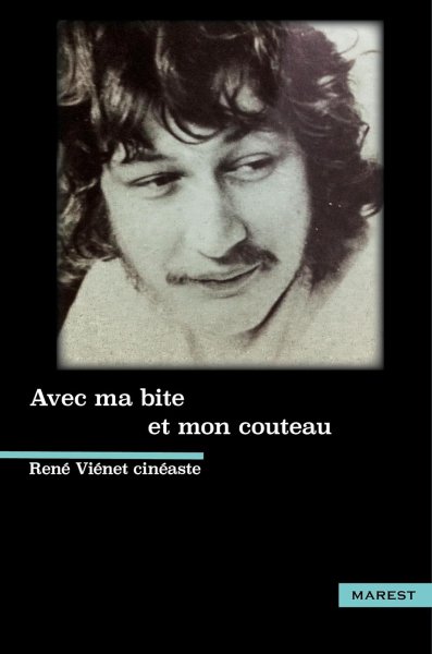 Book cover: Avec ma bite et mon couteau - René Viénet cinéaste