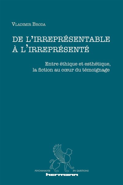 Couverture du livre : De l'irreprésentable à l'irreprésenté - Entre éthique et esthétique, la fiction au cœur du témoignage
