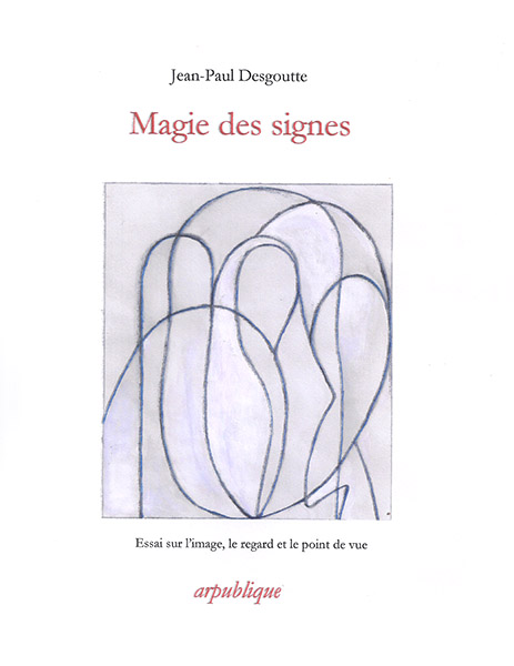Book cover: Magie des signes - essai sur l'image, le regard et le point de vue