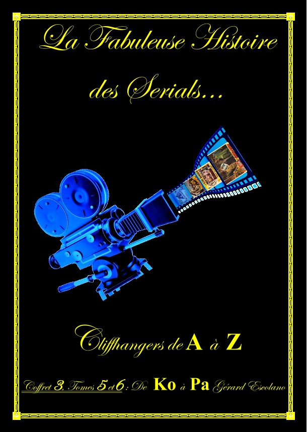 Couverture du livre : La Fabuleuse Histoire des sérials... - Cliffhangers de A à Z - Coffret 3 de Ko à Ra